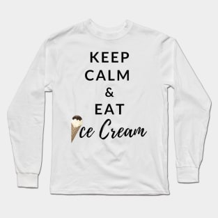 Keep Calm And Eat Ice Cream Long Sleeve T-Shirt